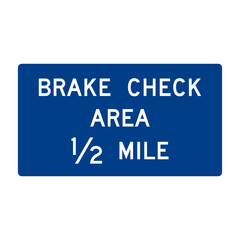 Street Sign. Traffic Sign. BRAKE CHECK AREA 1/2 MILE