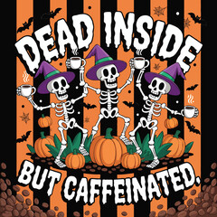 Dead Inside But Caffeinated Halloween T-Shirt Design | Funny Coffee Ghost, Skeleton & Spooky Typography