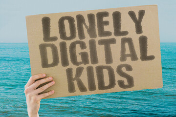 “Lonely Digital Kids” Screens replace friends in childhood.DIGITAL. CHILD. LONELY. SCREEN....