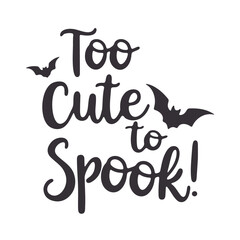 Too cute to spook halloween svg design for kids and adults with bats and spooky text for halloween party