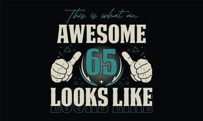 this is what an awesome 65 looks like t shirt design