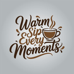 Warm sip every moments coffee cup typography t-shirt design template