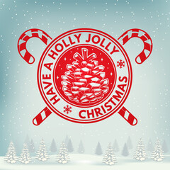 Have a holly jolly Christmas and Happy New Year stamp, sticker with christmas pine cone, retro candy. Vector. Vintage typography design for xmas, new year emblem in retro style