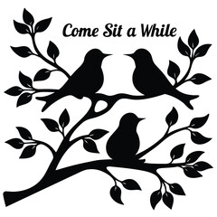 Three birds perched on a branch with leaves and the words Come Sit a While