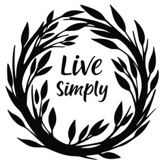 Elegant monochrome leafy wreath with the encouraging message live simply design