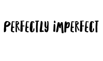 Perfectly Imperfect – Inspirational Handwritten Typography Quote for Modern Lifestyle and Design. Ideal for posters, social media, wall art, lifestyle branding, stationery, and motivational design - 2