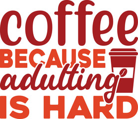 Coffee Because Adulting Is Hard SVG