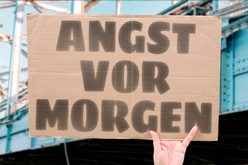 “Angst Vor Morgen”. FEAR. TOMORROW. FUTURE. SOCIETY. PEOPLE. CRISIS.