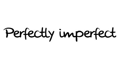 Perfectly Imperfect – Inspirational Handwritten Typography Quote for Modern Lifestyle and Design. Ideal for posters, social media, wall art, lifestyle branding, stationery, and motivational design - 4