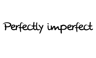 Perfectly Imperfect – Inspirational Handwritten Typography Quote for Modern Lifestyle and Design. Ideal for posters, social media, wall art, lifestyle branding, stationery, and motivational design - 4