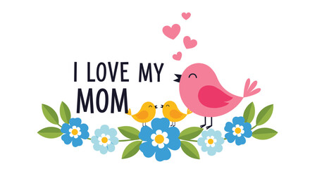 I love my mom the most.