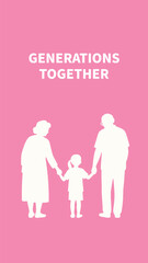 Pink Poster with Silhouettes of Three Generations Holding Hands: Grandparents and Grandchild, Emphasizing Family Bonds, Unity, Support, and Connection Across Generations.