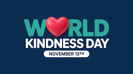 Celebrate world kindness day on november thirteenth with a heartfelt message of compassion and empathy