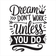 dream dont eotk unless you do.typography vector EPS file.