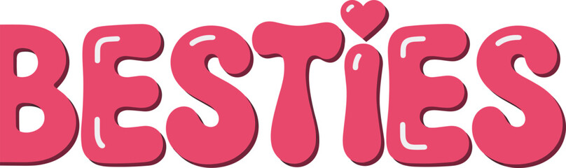 Besties text design, pink bubble letters, heart dot, friendship theme, cute typography, glossy style, flat vector illustration, playful art