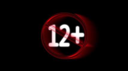 NEON 12+ plus icon sign animation Under 12 sign warning symbol. warning, web black  background..
