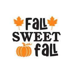 Fall Sweet Fall Autumn fall typography clip art design on plain white transparent isolated background for card, shirt, hoodie, sweatshirt, apparel, tag, mug, icon, poster or badge