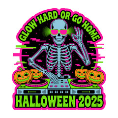 Glow Hard Go Home skeleton DJ with pumpkins, neon colors and Halloween 2025 party design
