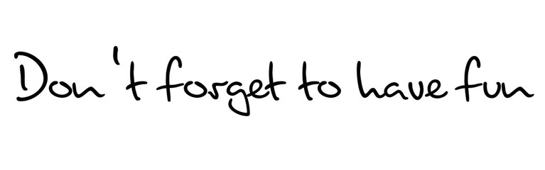 Don’t Forget to Have Fun – Motivational Handwritten Typography Quote for Lifestyle and Design. Perfect for posters, wall art, social media, lifestyle branding, stationery, and motivational design - 3