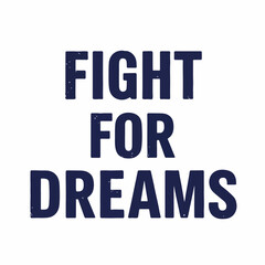 Bold Grunge Style Fight for Dreams Motivational Quote Design Graphic