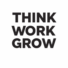 Bold Typography Think Work Grow Motivational Slogan Word Art Graphic