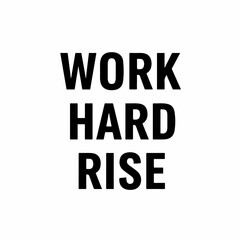 Minimalist Bold Typography Work Hard Rise Inspirational Motivation Poster
