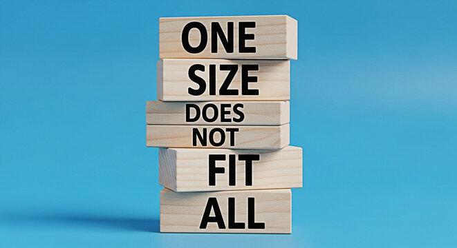 Wooden blocks stacked with the message one size does not fit all on a blue background