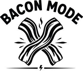 Bacon Mode – Bold & Fun Graphic for Bacon Lovers and Food Enthusiasts