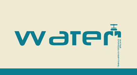 Minimalist artwork of the word “Water” with a faucet integrated into the design, emphasizing the importance of water conservation with the phrase “Water changes everything.”