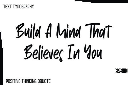Naklejki Build A Mind That Believes In You  -Joyful Positive Typography Quotes Hand Lettering Design