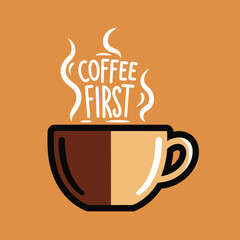 Stylized illustration of a coffee cup with steam and 'COFFEE FIRST' text, on a warm orange background.