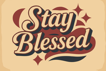Fototapeta premium Vintage Blessing Design. “Stay Blessed”. vintage serif script, shadowed outlines, aged print texture,