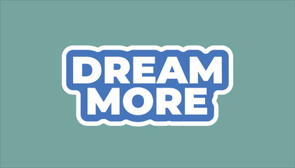 dream more – motivational quote sticker