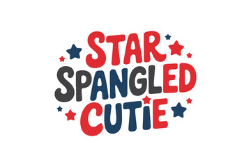 Star Spangled Cutie 4th of July Typography Design vector