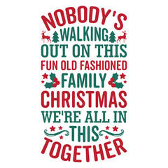 Nobody's Walking Out On This Fun Old Fashioned Family Christmas We're All In This Together