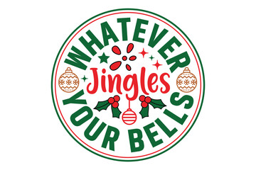 Whatever Jingles Your Bells EPS T-shirt Design