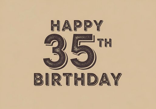 Happy 35th Birthday distressed text design on a brown background, vector illustration for greeting cards and party invitations. - Powered by Adobe