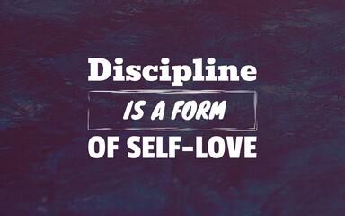 Fototapeta premium Inspiring quote highlighting discipline as self-love and growth. Perfect for wellness, motivation, and self-improvement visuals.