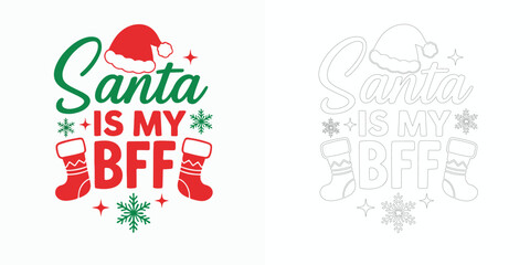 Santa is my bff vector illustration T shirt design with Christmas festive typography winter holiday style isolated on white background