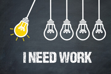 Fototapeta premium I Need Work 