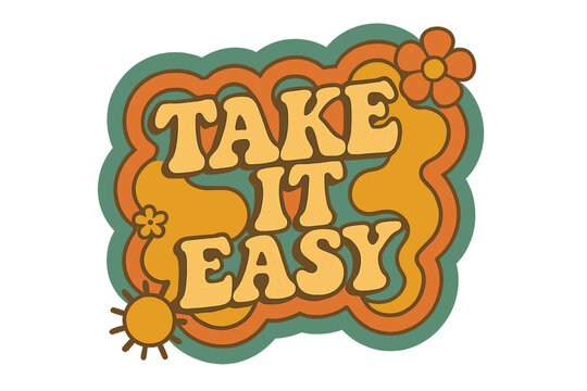 Take it easy lettering text. Retro groovy graphic with boho hippie design. Positive message phrase for poster or sticker. Fun vintage 70s font typography vector illustration.