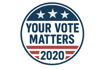 Your Vote Matters 2020 badge for USA presidential election. Patriotic retro vector illustration with grunge texture. Symbol of democracy, civic duty, politics and voting.