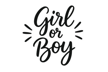 Girl or Boy lettering quote for gender reveal party. Simple isolated vector calligraphic illustration. Baby shower concept. He or she handwritten script for announcement card.