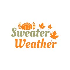 Sweater Weather Autumn fall typography clip art design on plain white transparent isolated background for card, shirt, hoodie, sweatshirt, apparel, tag, mug, icon, poster or badge