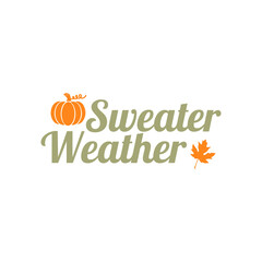 Sweater Weather Autumn fall typography clip art design on plain white transparent isolated background for card, shirt, hoodie, sweatshirt, apparel, tag, mug, icon, poster or badge