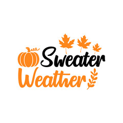 Sweater Weather Autumn fall typography clip art design on plain white transparent isolated background for card, shirt, hoodie, sweatshirt, apparel, tag, mug, icon, poster or badge