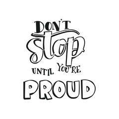 Dont stop until youre proud quoet doodle art on white background