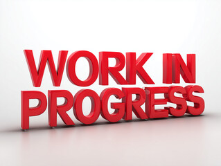 Work in progress sign showing ongoing task and development