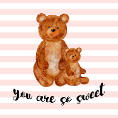 Two cute teddy bears posing on pink and white striped background with text you are so sweet. Watercolor style shows a larger bear with a smaller bear.