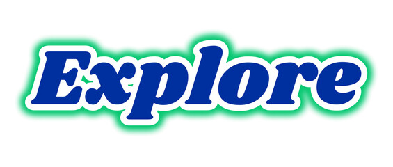 Explore in bold italic blue font with white outline and green glow—ideal for adventure branding, discovery visuals, or inspirational digital campaigns